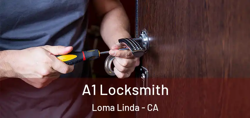 A1 Locksmith Loma Linda - CA