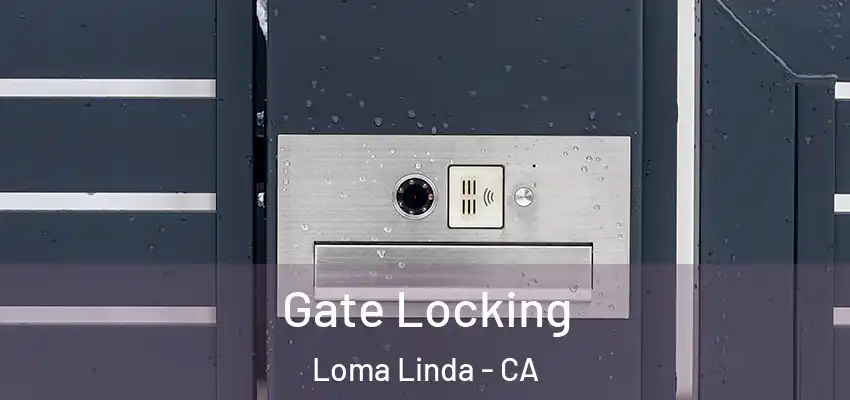  Gate Locking Loma Linda - CA