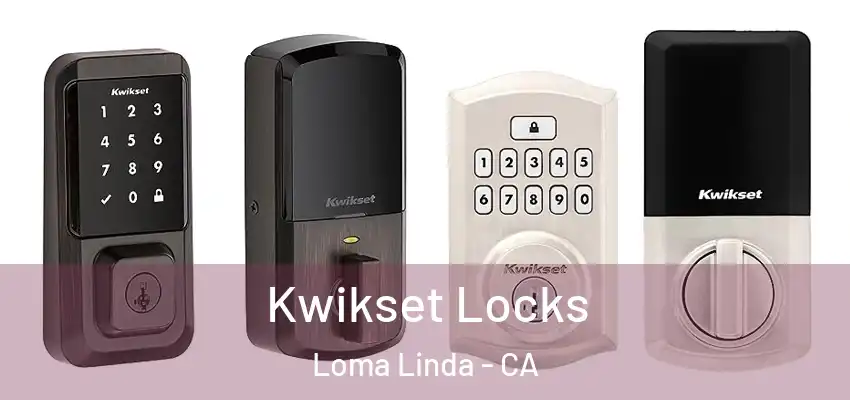  Kwikset Locks Loma Linda - CA