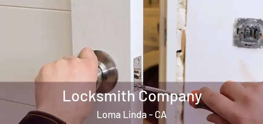  Locksmith Company Loma Linda - CA