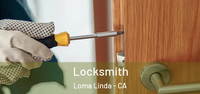  Locksmith Loma Linda - CA