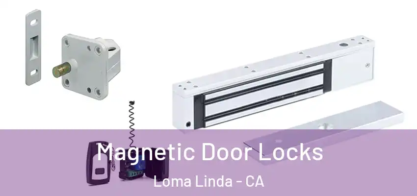  Magnetic Door Locks Loma Linda - CA
