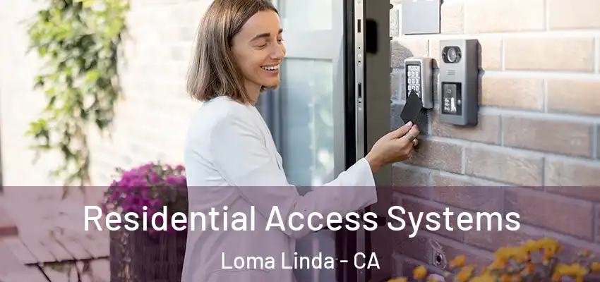  Residential Access Systems Loma Linda - CA